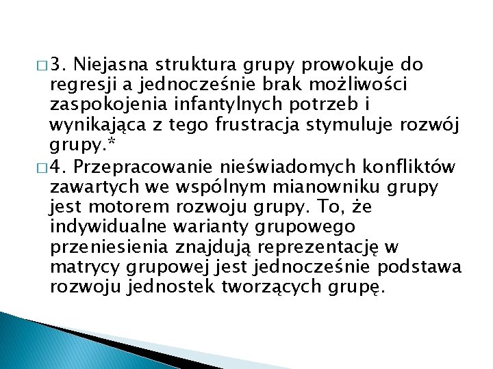 � 3. Niejasna struktura grupy prowokuje do regresji a jednocześnie brak możliwości zaspokojenia infantylnych