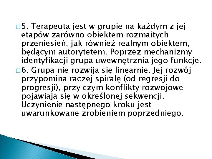 � 5. Terapeuta jest w grupie na każdym z jej etapów zarówno obiektem rozmaitych