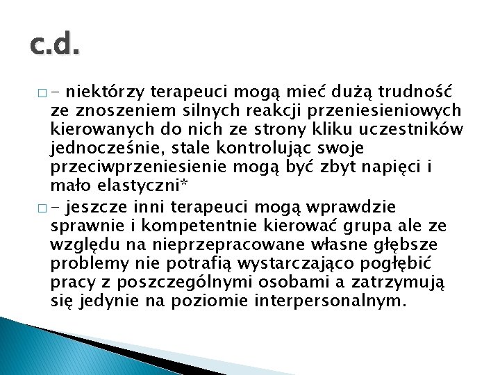 c. d. �- niektórzy terapeuci mogą mieć dużą trudność ze znoszeniem silnych reakcji przeniesieniowych