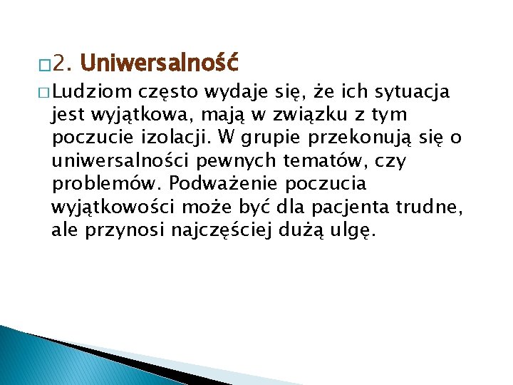 � 2. Uniwersalność � Ludziom często wydaje się, że ich sytuacja jest wyjątkowa, mają