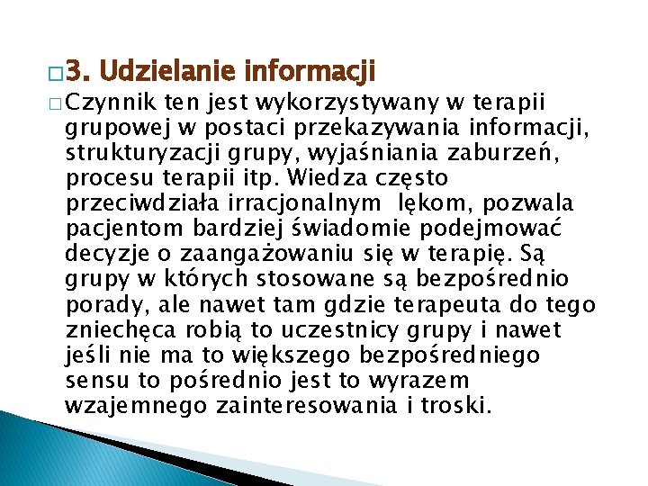 � 3. Udzielanie informacji � Czynnik ten jest wykorzystywany w terapii grupowej w postaci