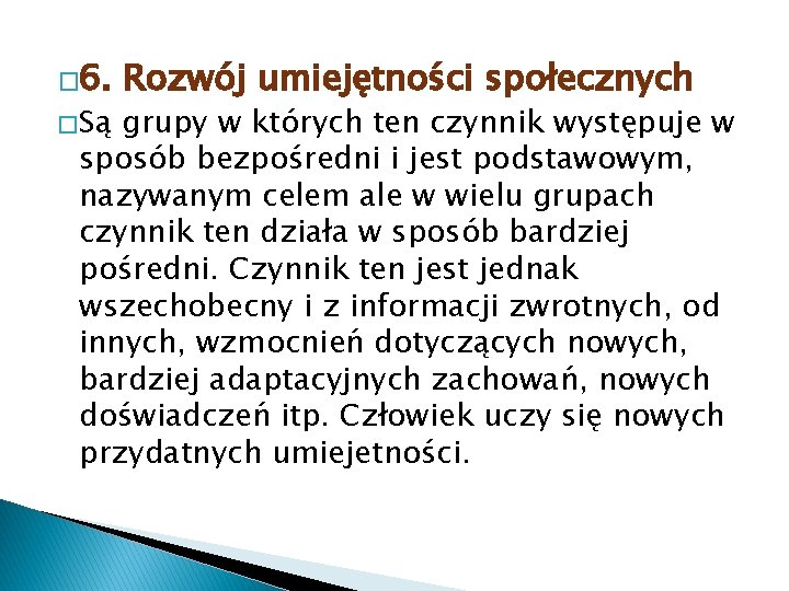 � 6. � Są Rozwój umiejętności społecznych grupy w których ten czynnik występuje w