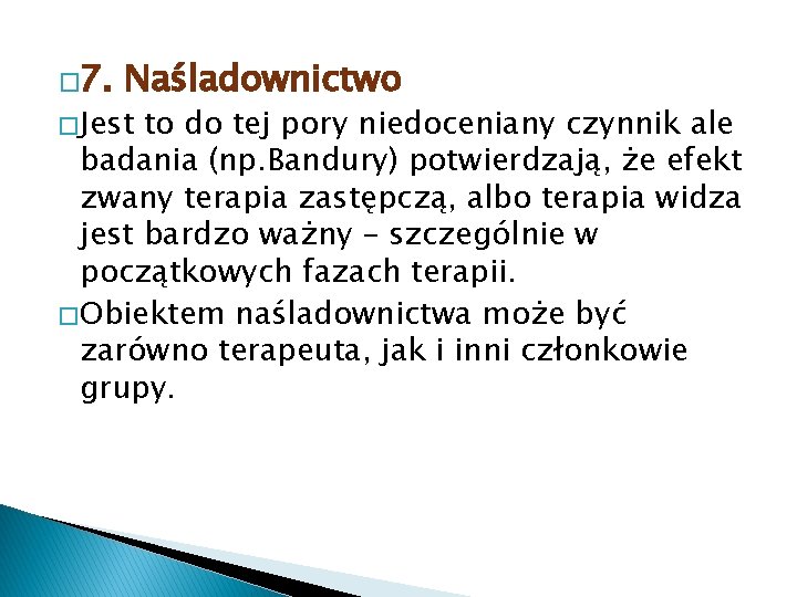 � 7. Naśladownictwo � Jest to do tej pory niedoceniany czynnik ale badania (np.