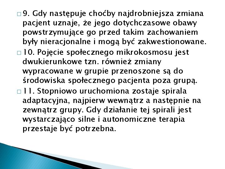 � 9. Gdy następuje choćby najdrobniejsza zmiana pacjent uznaje, że jego dotychczasowe obawy powstrzymujące