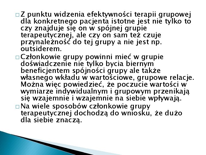 �Z punktu widzenia efektywności terapii grupowej dla konkretnego pacjenta istotne jest nie tylko to