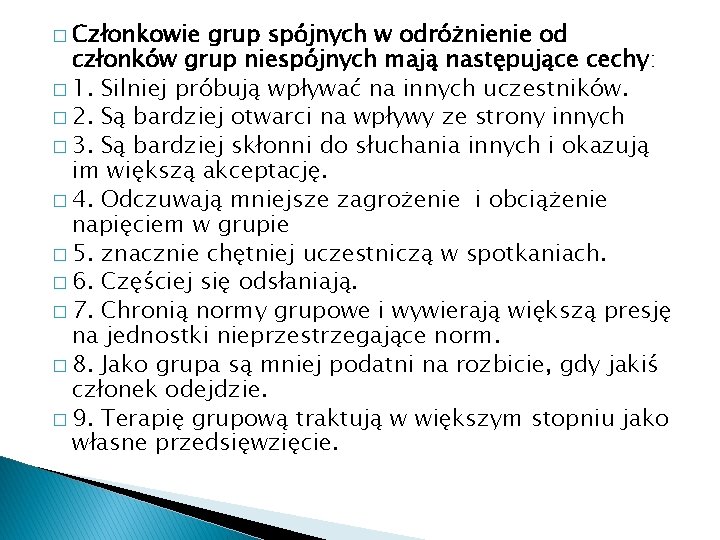 � Członkowie grup spójnych w odróżnienie od członków grup niespójnych mają następujące cechy: �