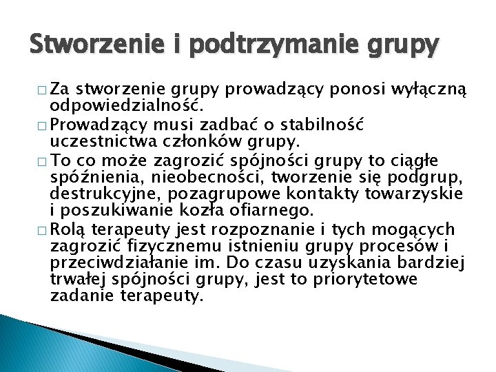 Stworzenie i podtrzymanie grupy � Za stworzenie grupy prowadzący ponosi wyłączną odpowiedzialność. � Prowadzący