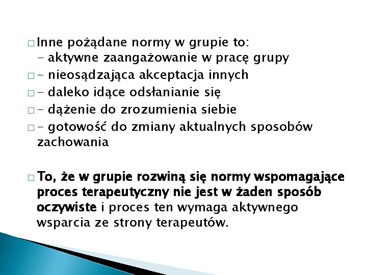 � Inne pożądane normy w grupie to: - aktywne zaangażowanie w pracę grupy �