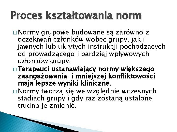 Proces kształtowania norm � Normy grupowe budowane są zarówno z oczekiwań członków wobec grupy,