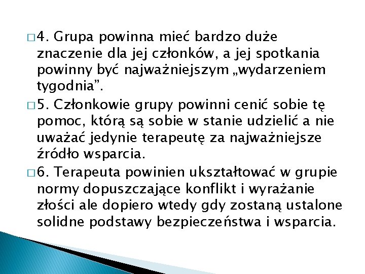 � 4. Grupa powinna mieć bardzo duże znaczenie dla jej członków, a jej spotkania