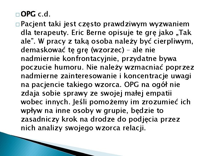 � OPG c. d. � Pacjent taki jest często prawdziwym wyzwaniem dla terapeuty. Eric