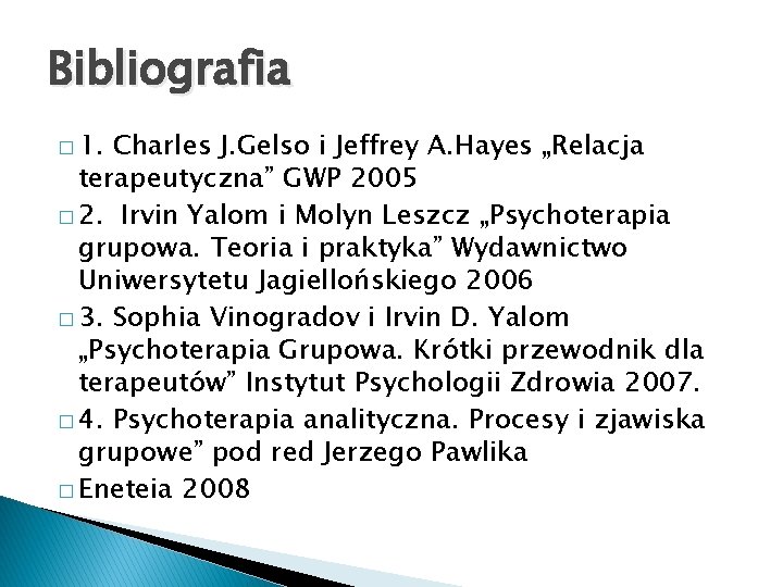 Bibliografia � 1. Charles J. Gelso i Jeffrey A. Hayes „Relacja terapeutyczna” GWP 2005