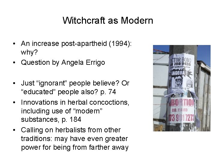 Witchcraft as Modern • An increase post-apartheid (1994): why? • Question by Angela Errigo