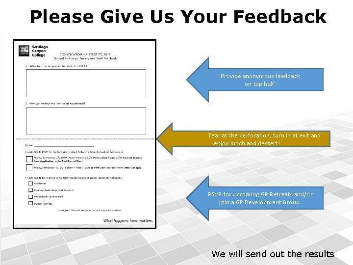 Please Give Us Your Feedback Provide anonymous feedback on top half. Tear at the