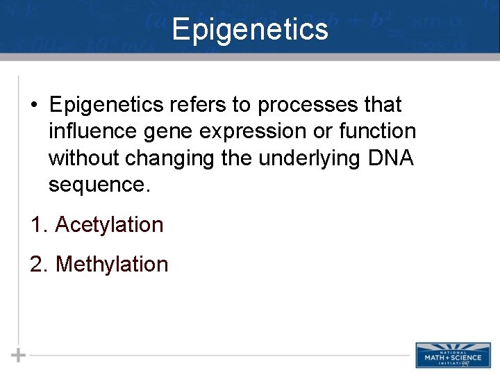 Epigenetics • Epigenetics refers to processes that influence gene expression or function without changing