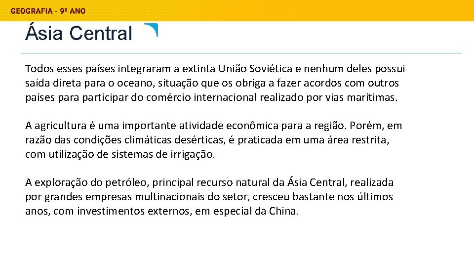 Ásia Central Todos esses países integraram a extinta União Sovie tica e nenhum deles