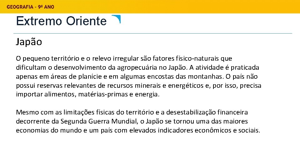 Extremo Oriente Japão O pequeno território e o relevo irregular são fatores físico-naturais que