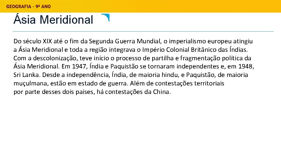 Ásia Meridional Do século XIX até o fim da Segunda Guerra Mundial, o imperialismo