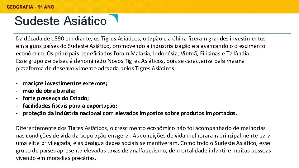 Sudeste Asiático Da década de 1990 em diante, os Tigres Asiáticos, o Japão e