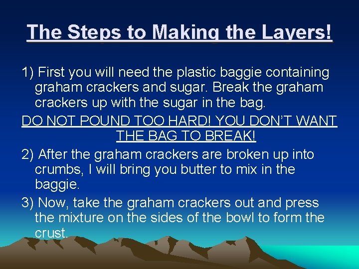 The Steps to Making the Layers! 1) First you will need the plastic baggie