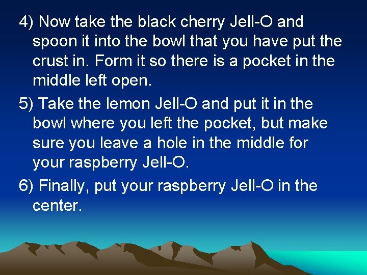 4) Now take the black cherry Jell-O and spoon it into the bowl that