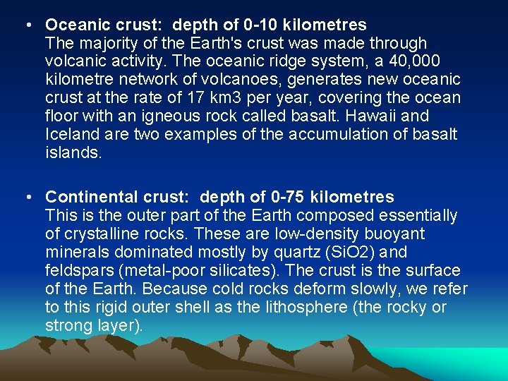  • Oceanic crust: depth of 0 -10 kilometres The majority of the Earth's