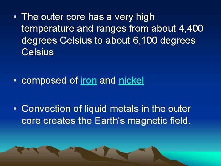  • The outer core has a very high temperature and ranges from about
