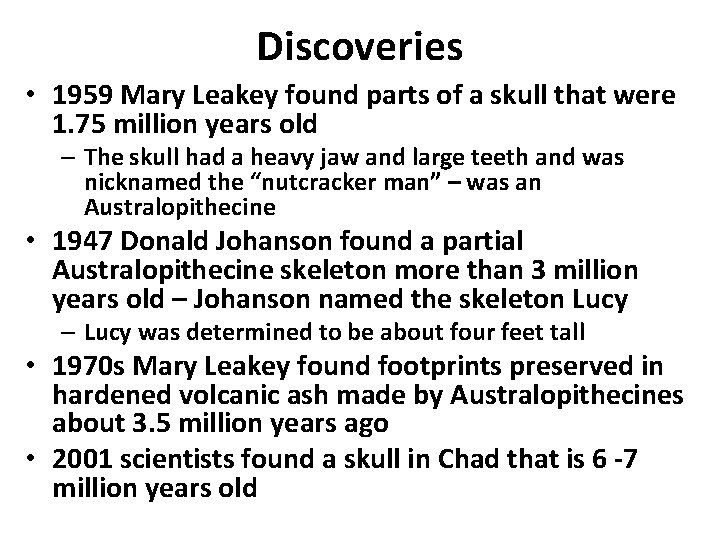 Discoveries • 1959 Mary Leakey found parts of a skull that were 1. 75