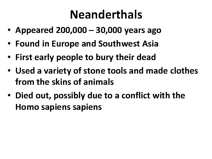 Neanderthals Appeared 200, 000 – 30, 000 years ago Found in Europe and Southwest