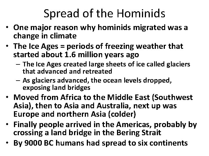 Spread of the Hominids • One major reason why hominids migrated was a change