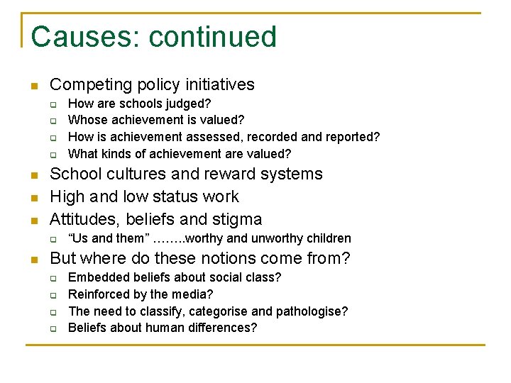 Causes: continued n Competing policy initiatives q q n n n School cultures and