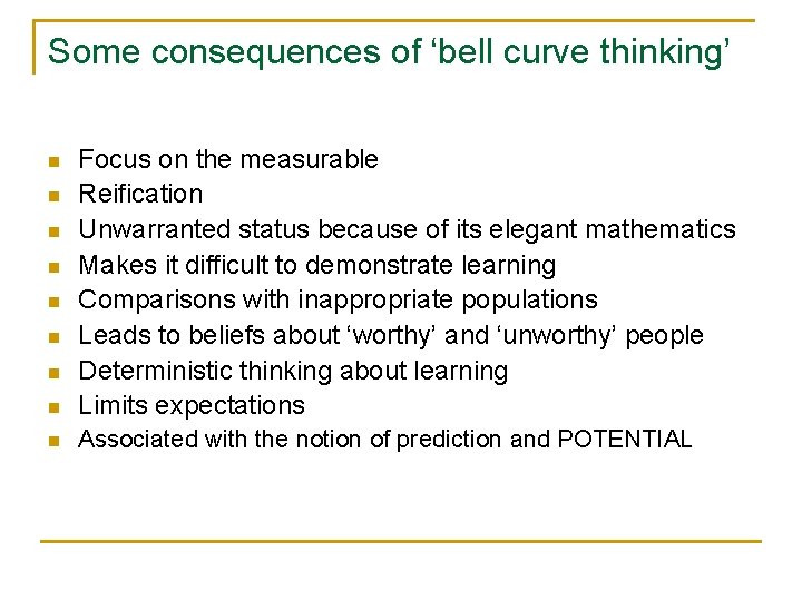 Some consequences of ‘bell curve thinking’ n Focus on the measurable Reification Unwarranted status