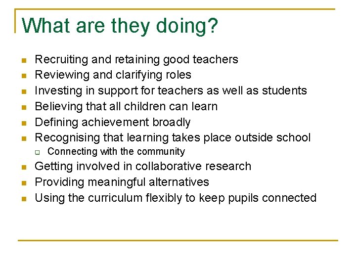 What are they doing? n n n Recruiting and retaining good teachers Reviewing and