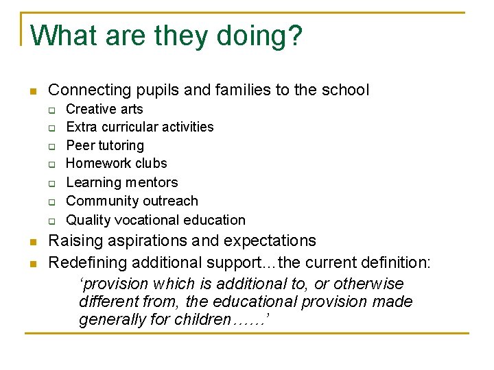 What are they doing? n Connecting pupils and families to the school q q