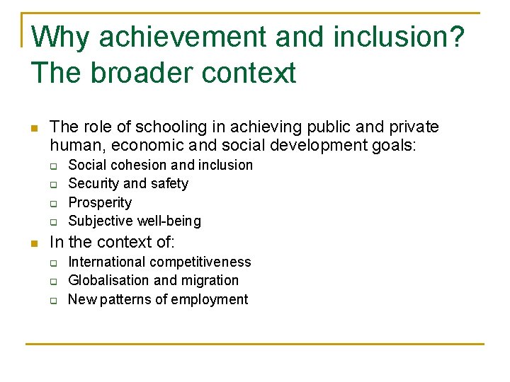Why achievement and inclusion? The broader context n The role of schooling in achieving