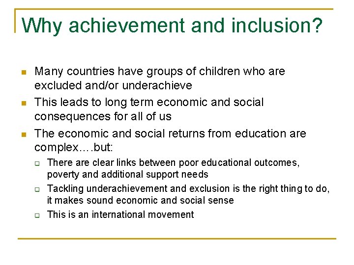 Why achievement and inclusion? n n n Many countries have groups of children who