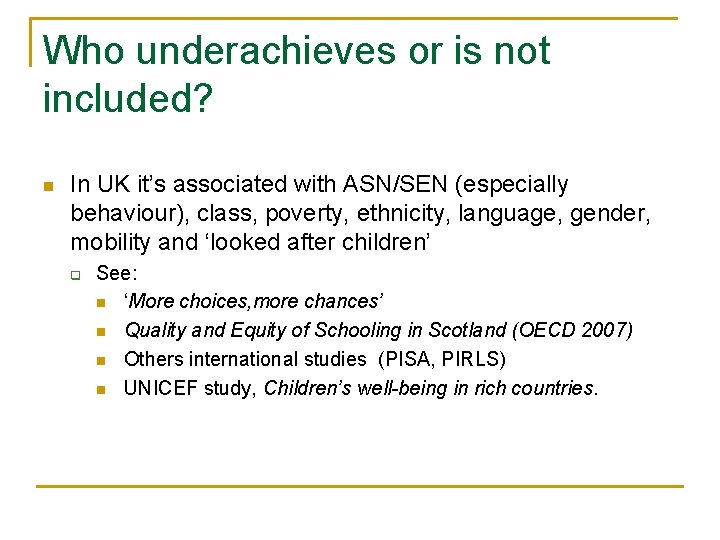 Who underachieves or is not included? n In UK it’s associated with ASN/SEN (especially