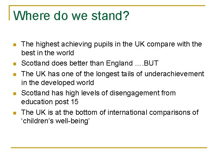 Where do we stand? n n n The highest achieving pupils in the UK