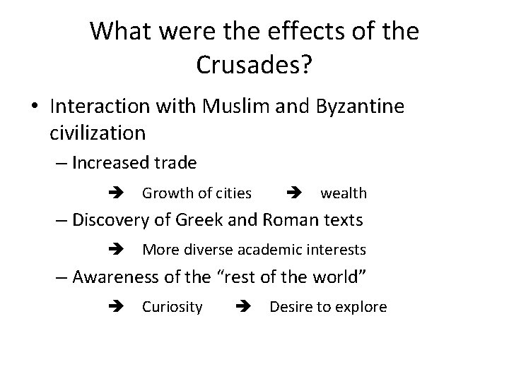 What were the effects of the Crusades? • Interaction with Muslim and Byzantine civilization