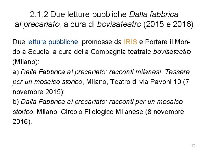 2. 1. 2 Due letture pubbliche Dalla fabbrica al precariato, a cura di bovisateatro