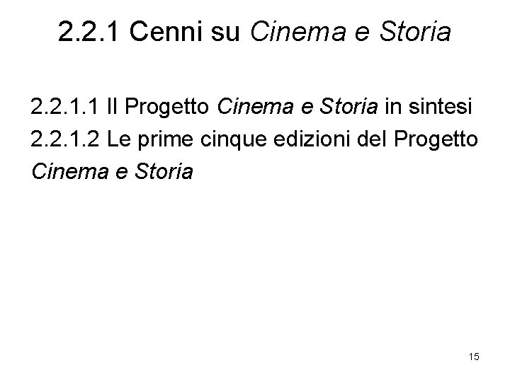 2. 2. 1 Cenni su Cinema e Storia 2. 2. 1. 1 Il Progetto