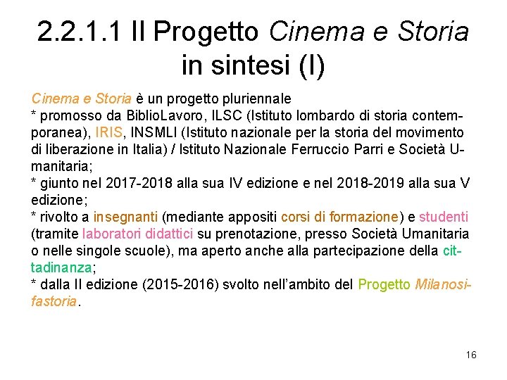 2. 2. 1. 1 Il Progetto Cinema e Storia in sintesi (I) Cinema e