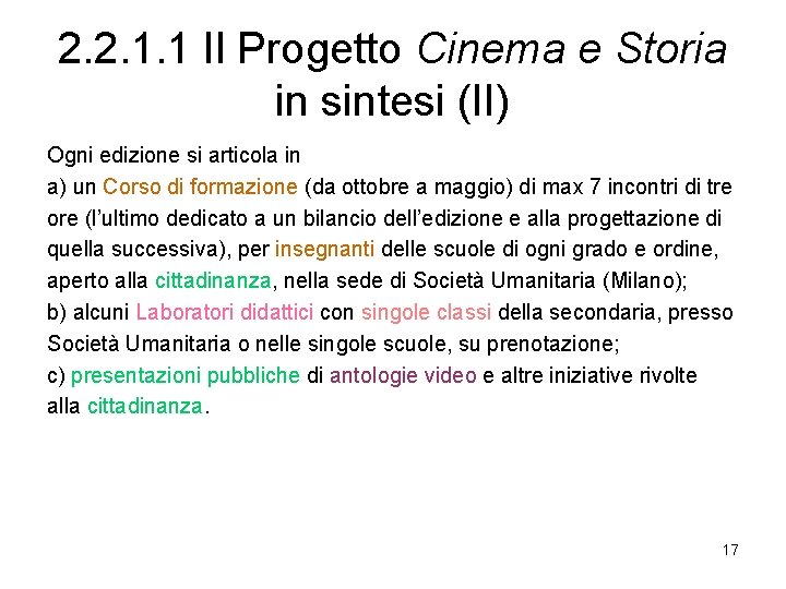 2. 2. 1. 1 Il Progetto Cinema e Storia in sintesi (II) Ogni edizione