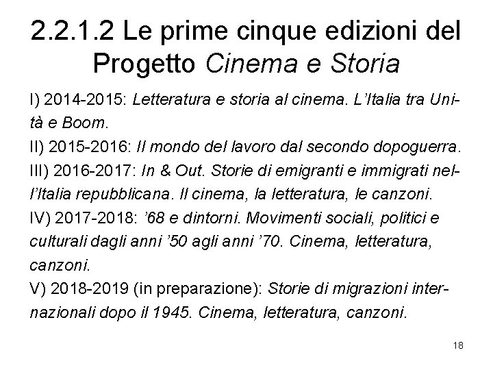 2. 2. 1. 2 Le prime cinque edizioni del Progetto Cinema e Storia I)