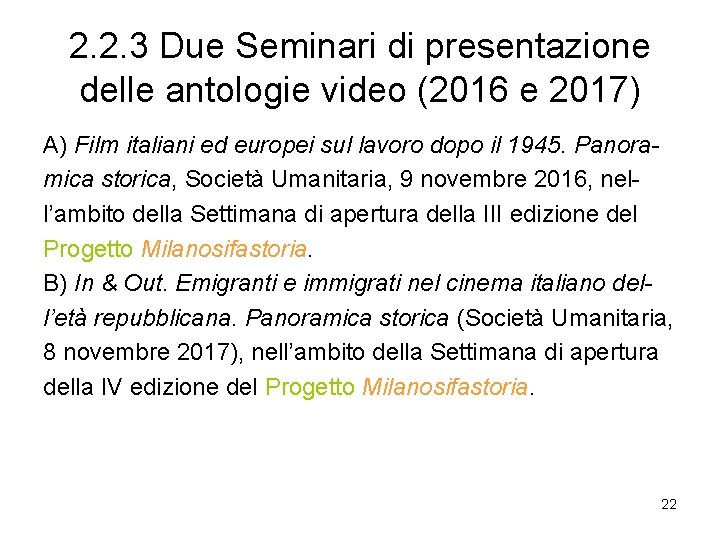 2. 2. 3 Due Seminari di presentazione delle antologie video (2016 e 2017) A)