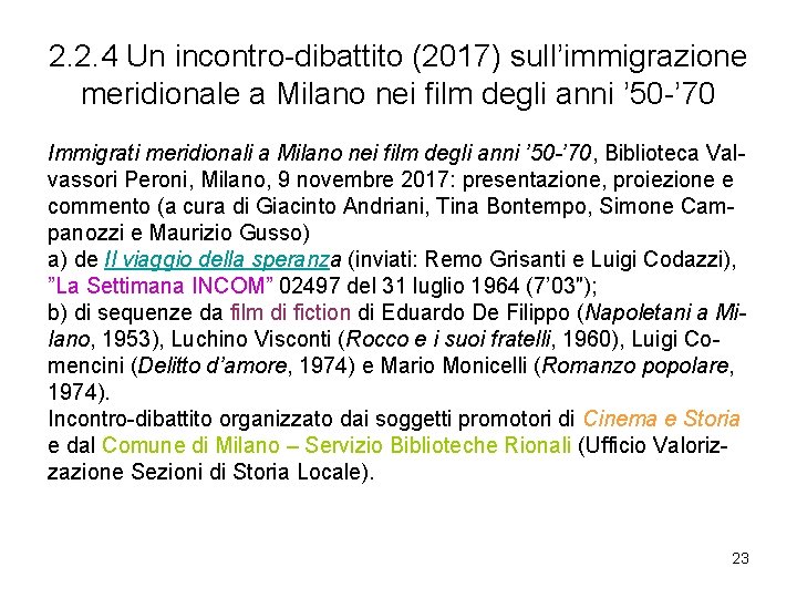 2. 2. 4 Un incontro-dibattito (2017) sull’immigrazione meridionale a Milano nei film degli anni