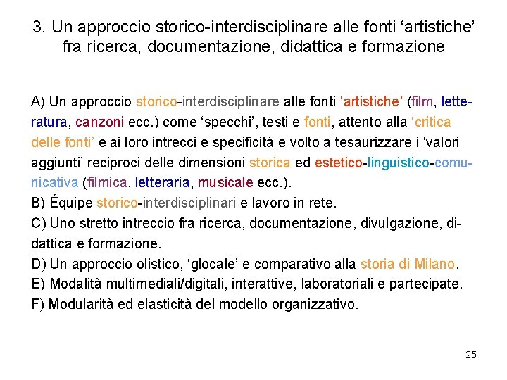 3. Un approccio storico-interdisciplinare alle fonti ‘artistiche’ fra ricerca, documentazione, didattica e formazione A)