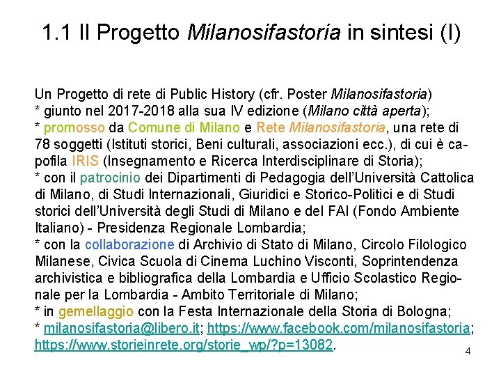 1. 1 Il Progetto Milanosifastoria in sintesi (I) Un Progetto di rete di Public