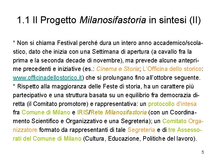 1. 1 Il Progetto Milanosifastoria in sintesi (II) * Non si chiama Festival perché