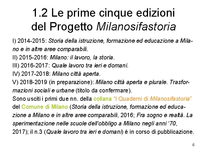 1. 2 Le prime cinque edizioni del Progetto Milanosifastoria I) 2014 -2015: Storia della